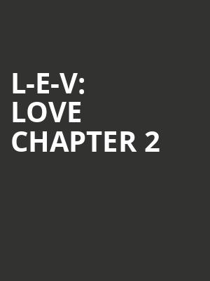 L-E-V: Love Chapter 2 at Sadlers Wells Theatre